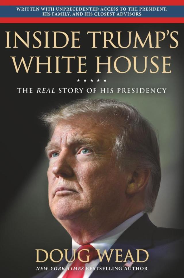Historian Doug Wead's, Newest Book, on Presidential History, about President Donald Trump, called Inside Trump's White House, The Real Story of His Presidency
