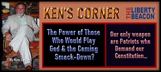 KEN’S-CORNER-The-Power-of-Those-Who-Would-Play-God-the-Coming-Smack-Down