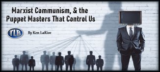 Marxist-Communism-the-Puppet-Masters-That-Control-Us-FI-09-25-19-326x147